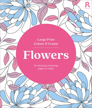 Large Print Colour & Frame: Flowers (colouring Book For Adults)
